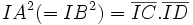 IA^2 (= IB^2) = \overline{IC}.\overline{ID}