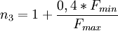      n_3 = 1 + \frac{0,4*F_{min}}{F_{max}}   