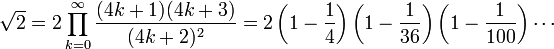 \sqrt 2 = 2\prod_{k=0}^\infty
\frac{(4k+1)(4k+3)}{(4k+2)^2} = 
2
\left(1-\frac{1}{4}\right)
\left(1-\frac{1}{36}\right)
\left(1-\frac{1}{100}\right) \cdots