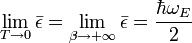 \lim_{T \to 0}\bar{\epsilon} = \lim_{\beta \to +\infty}\bar{\epsilon} = \frac{\hbar\omega_E}{2}