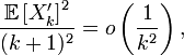\frac{\mathbb{E}\left[X^{\prime}_{k}\right]^2}{(k+1)^2}=o\left(\frac{1}{k^2}\right),