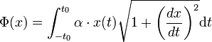 \Phi(x) = \int_{-t_0}^{t_0}\alpha \cdot x(t)\sqrt{ 1 + \left(\frac {dx}{dt}\right)^2} \mathrm d t