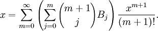  x = \sum_{m=0}^{\infty} \left( \sum_{j=0}^{m} {m+1 \choose j} B_j \right) \frac{x^{m+1}}{(m+1)!}. 