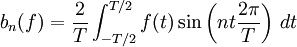 b_n(f) = \frac{2}{T} \int_{-T/2}^{T/2} f(t) \sin\left(nt\frac{2\pi}{T}\right)\,dt