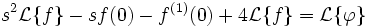 s^2\mathcal{L}\{f\}-sf(0)-f^{(1)}(0)+4\mathcal{L}\{f\}=\mathcal{L}\{\varphi\}
