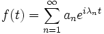f(t)= \sum_{n=1}^\infty{a_n e^{i\lambda_n t}}