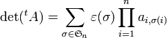 \det({}^t A)=\sum_{\sigma \in \mathfrak{S}_n} 
\varepsilon(\sigma) \prod_{i=1}^n a_{i,\sigma(i)}