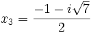 x_3 = \frac{-1-i\sqrt{7}}{2} ~