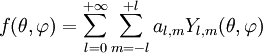 f(\theta, \varphi) = \sum_{l=0}^{+ \infty} \sum_{m=-l}^{+l} a_{l,m} Y_{l,m}(\theta, \varphi) 
