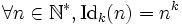 \forall n\in\mathbb{N}^*, \operatorname{Id}_k(n) = n^k