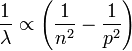 \frac{1}{\lambda} \propto \left( \frac{1}{n^2}-\frac{1}{p^2} \right)