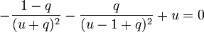 - \frac{1 - q}{(u + q)^2} - \frac{q}{(u - 1 + q)^2} + u = 0