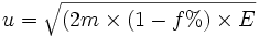 u = \sqrt{(2m \times (1-f\%) \times E}\,