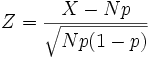 Z=\frac{X-Np}{\sqrt{Np(1-p)}}