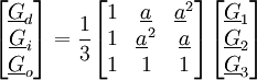 
\begin{bmatrix}
\underline G_d\\ 
\underline G_i\\
\underline G_o
\end{bmatrix}
= \frac13
\begin{bmatrix}
1 & \underline a & \underline a^2  \\
1 & \underline a^2 & \underline a  \\
1 & 1 & 1
\end{bmatrix}

\begin{bmatrix}
\underline G_1\\ 
\underline G_2\\
\underline G_3
 \end{bmatrix}
