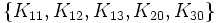 \{K_{11}, K_{12}, K_{13}, K_{20}, K_{30}\}\,