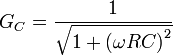 G_C = \frac{1}{\sqrt{1 + \left(\omega RC\right)^2}}