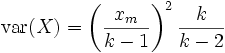 \mathrm{var}(X)=\left(\frac{x_m}{k-1}\right)^2 \frac{k}{k-2}