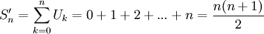 S'_n=\sum_{k=0}^n U_k=0+1+2+...+n=\frac{n(n+1)}{2}