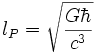 l_{P}= \sqrt{\frac{G\hbar}{c^3}}\;
