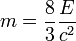 m=\frac{8}{3}\frac{E}{c^{2}}