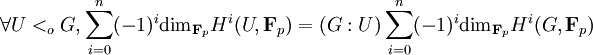 \forall U<_o G,\sum_{i=0}^n (-1)^i \mathrm{dim}_{\mathbf{F}_p} H^i(U,\mathbf{F}_p)=(G:U)\sum_{i=0}^n (-1)^i \mathrm{dim}_{\mathbf{F}_p} H^i(G,\mathbf{F}_p)