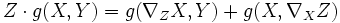  Z\cdot g(X,Y)=g(\nabla_ZX,Y)+g(X,\nabla_XZ)