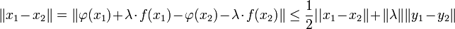 \|x_1 - x_2\| = \|\varphi(x_1) + \lambda\cdot f(x_1) - \varphi(x_2) - \lambda\cdot f(x_2)\| \le \frac 12 ||x_1 - x_2\|+  \|\lambda\| \|y_1 -y_2\|