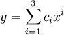  y = \sum_{i=1}^3 c_i x^i
