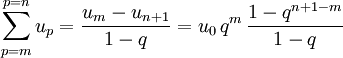 \sum_{p=m}^{p=n}u_p= \dfrac{u_m - u_{n+1}}{1 - q} = u_0\,q^m\,\dfrac{1 - q^{n+1-m}}{1 - q}
