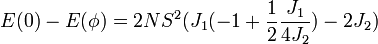 E(0)-E(\phi) = 2NS^2 (J_1(-1+\frac{1}{2}\frac{J_1}{4J_2})-2J_2)