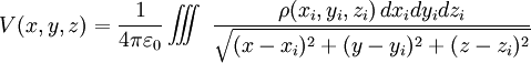  
V(x,y,z) = \frac{1}{4 \pi \varepsilon_0}\int\!\!\!\!\int\!\!\!\!\int\,\,\frac{\rho(x_i,y_i,z_i)\,dx_idy_idz_i }{\sqrt{(x-x_i)^2+(y-y_i)^2+(z-z_i)^2}}