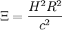 \Xi = \frac{H^2 R^2}{c^2}