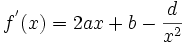  f^'(x) = 2ax + b - \frac{d}{x^2}  