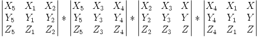     \begin{vmatrix} X_5 & X_1 & X_2    \\ Y_5 & Y_1& Y_2  \\ Z_5  & Z_1  &   Z_2    \end{vmatrix}  *  \begin{vmatrix} X_5 & X_3 & X_4    \\ Y_5 & Y_3& Y_4  \\ Z_5  & Z_3  &   Z_4    \end{vmatrix}  *  \begin{vmatrix}  X_2 & X_3  &X  \\  Y_2& Y_3 &Y  \\  Z_2  &   Z_3  &Z  \end{vmatrix}  *  \begin{vmatrix}  X_4 & X_1  &X  \\  Y_4& Y_1 &Y \\  Z_4  &   Z_1  &Z  \end{vmatrix} 