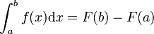 \int_a^b f(x) \mathrm dx = F(b) - F(a)