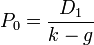 P_0=\frac{D_1}{k-g}