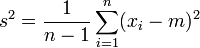 s^2 = {1 \over n-1} \sum_{i=1}^n (x_i - m)^2
