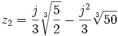 z_2 = \frac{j}{3}\sqrt[3]{\frac{5}{2}} - \frac{j^2}{3}\sqrt[3]{50} 