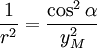\frac{1}{r^2}=\frac{\cos^2\alpha}{y_M^2}