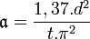  \mathfrak{a}=\frac{1,37.d^2}{t.\pi^2}\, 