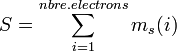 S=\sum_{i=1}^{nbre.electrons}m_s(i)