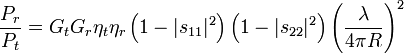 \frac{P_r}{P_t} = G_t G_r \eta_t \eta_r \left(1-|s_{11}|^2 \right) \left(1-|s_{22}|^2 \right)  \left( \frac{\lambda}{4 \pi R} \right)^2