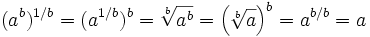 (a^b)^{1/b} = (a^{1/b})^b = \sqrt[b]{a^b} = \left ( \sqrt[b]{a} \right )^b = a^{b/b} = a