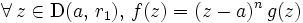 \forall\, z \in \mathrm{D}(a,\, r_1),\, f(z) = (z - a)^n\, g(z)