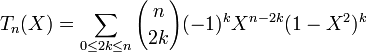 T_n(X)=\sum_{0\leq 2k\leq n} {n \choose 2k}(-1)^kX^{n-2k}(1-X^2)^k