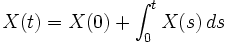 X(t)=X(0)+\int_0^t X(s)\, ds