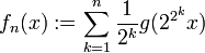 f_n(x):=\sum_{k=1}^{n} \frac{1}{2^k} g(2^{2^k} x)