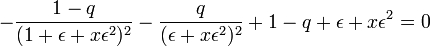 - \frac{1 - q}{(1 + \epsilon + x \epsilon^2)^2} - \frac{q}{(\epsilon + x \epsilon^2)^2} + 1 - q + \epsilon + x \epsilon^2 = 0