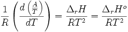  \frac{1}{R}\left ( \frac{d\left ( \frac{A}{T} \right )}{dT}\right )=
\frac{\Delta_rH}{RT^2}=\frac{\Delta_rH^o}{RT^2}~